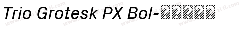 Trio Grotesk PX Bol字体转换